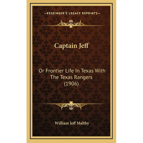 Captain Jeff: Or Frontier Life In Texas With The Texas Rangers (1906) (Hardcover)