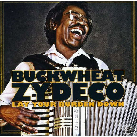 Buckwheat Zydeco - Lay Your Burden Down - Folk Music - CD