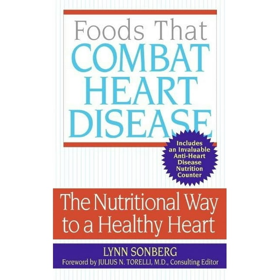 Foods That Combat Heart Disease: The Nutritional Way to a Healthy Heart, (Paperback)