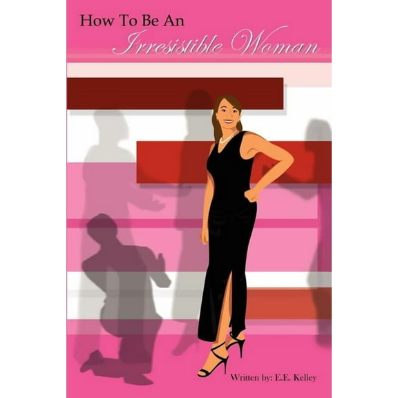 How to be an Irresistible Woman, (Paperback)
