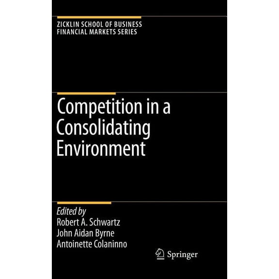 Zicklin School of Business Financial Mar Competition in a Consolidating Environment, (Hardcover)