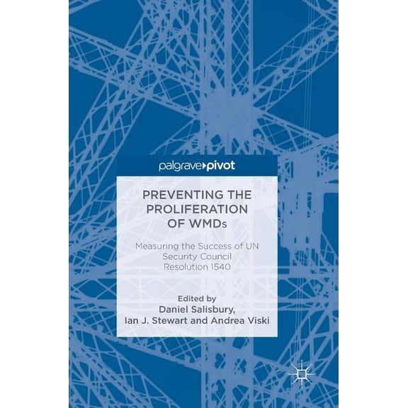 Preventing the Proliferation of Wmds: Measuring the Success of Un Security Council Resolution 1540, (Hardcover)