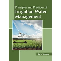 Principles and Practices of Irrigation Water Management, (Hardcover)