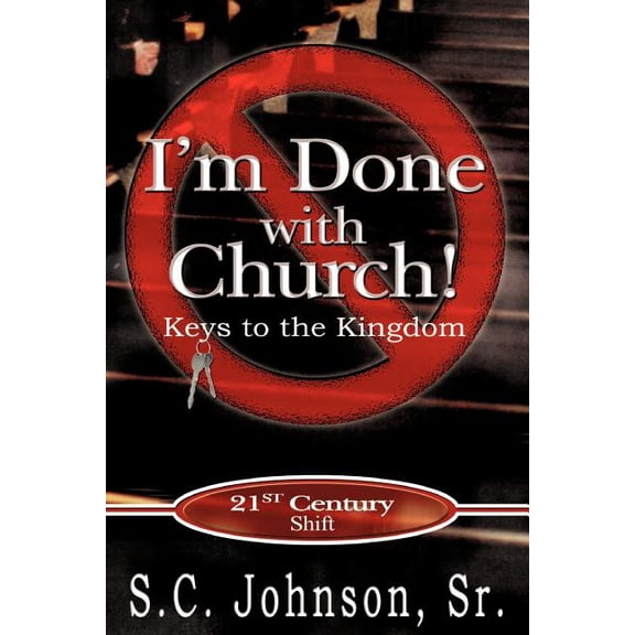 I'm Done with Church !---Keys to the Kingdom, (Paperback)