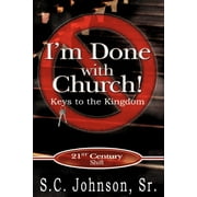 I'm Done with Church !---Keys to the Kingdom (Paperback)