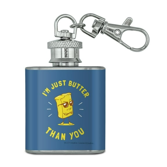 I'm Just Butter Better Than You Funny Humor Stainless Steel 1oz Mini Flask Key Chain