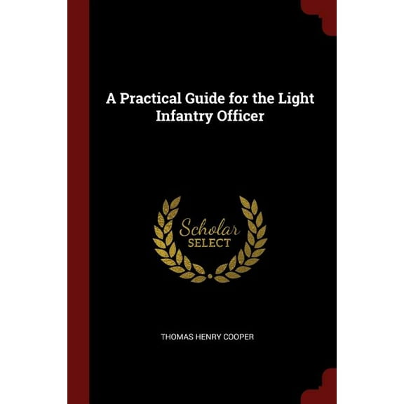 A Practical Guide for the Light Infantry Officer (Paperback)