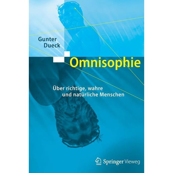 Omnisophie: Ãber Richtige, Wahre Und NatÃ¼rliche Menschen, (Paperback)