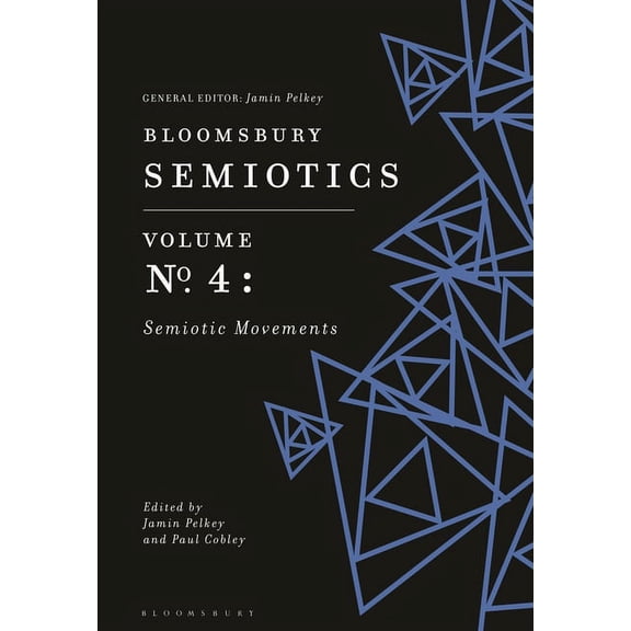 Bloomsbury Semiotics Volume 4: Semiotic Movements (Hardcover)