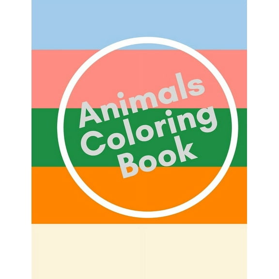 Animals Coloring Book : Featuring 26 Letters and Animals from Forests, Jungles, Oceans and Farms for alot of Coloring Fun (Paperback)