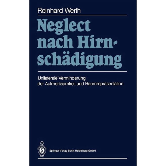 Neglect Nach HirnschÃ¤digung: Unilaterale Verminderung Der Aufmerksamkeit Und RaumreprÃ¤sentation, (Paperback)