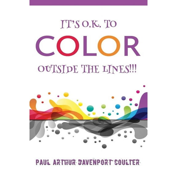 It's O.K. to Color Outside the Lines!!!, (Paperback)