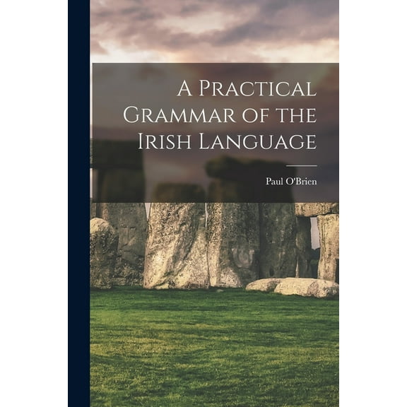 A Practical Grammar of the Irish Language (Paperback)