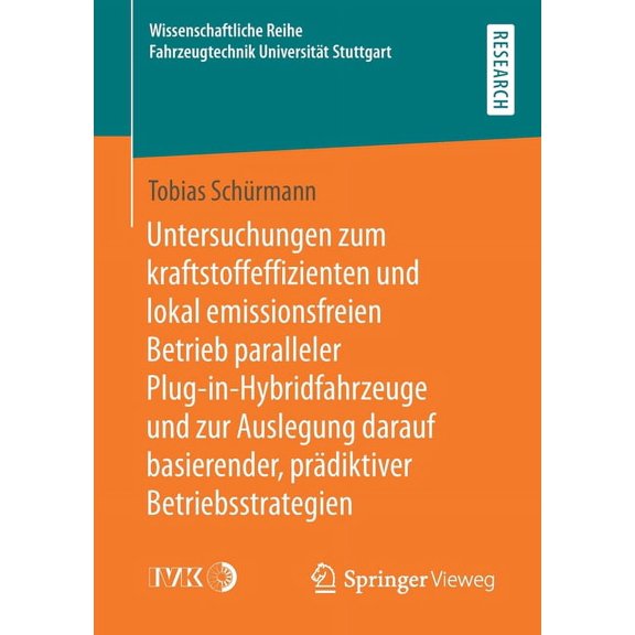 Wissenschaftliche Reihe Fahrzeugtechnik Untersuchungen Zum Kraftstoffeffizienten Und Lokal Emissionsfreien Betrieb Paralleler Plug-In-Hybridfahrzeuge Und Zur Au, (Paperback)
