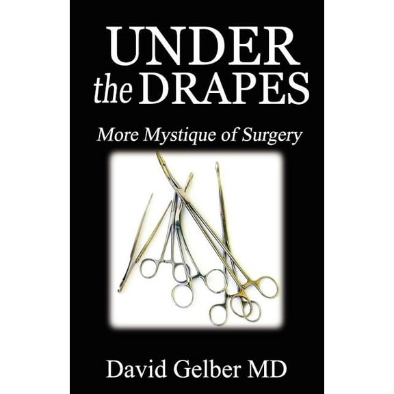 Under the Drapes: More Mystique of Surgery (Paperback)