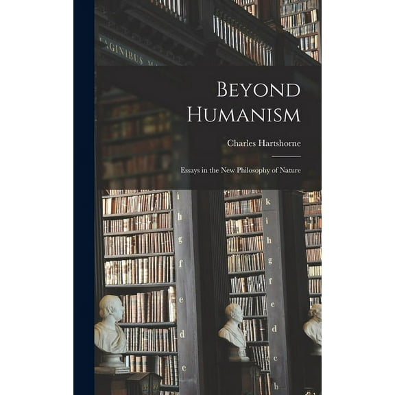 Beyond Humanism: Essays in the New Philosophy of Nature, (Hardcover)