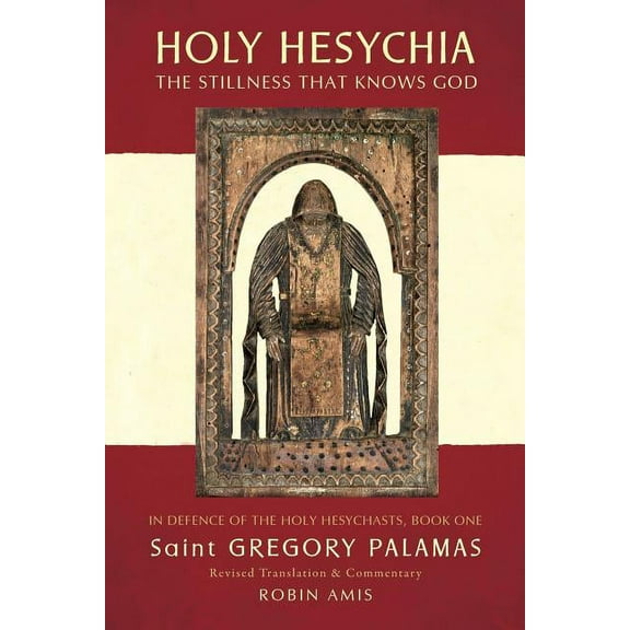 Holy Hesychia: The Stillness that Knows God, (Paperback)