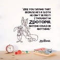 thumbnail image 2 of Because He's A Sloth Quote Zootopia Cartoon Quotes Wall Sticker Art Decal for Girls Boys Room Bedroom Nursery Kindergarten House Fun Home Decors Stickers Wall Art Vinyl Decoration Size (30x30 inch), 2 of 3