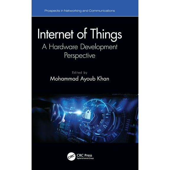 Prospects in Networking and Communicatio Internet of Things: A Hardware Development Perspective, (Hardcover)