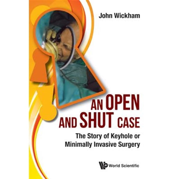 Pre-Owned An Open and Shut Case: The Story of Keyhole or Minimally Invasive Surgery