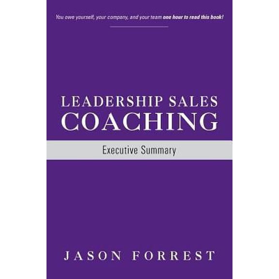 Pre-Owned Leadership Sales Coaching: Executive Summary (Paperback) 0988752336 9780988752337