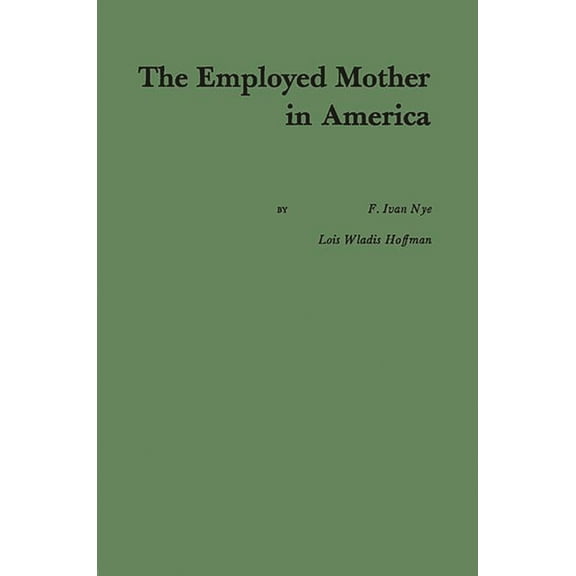 The Employed Mother in America, (Hardcover)