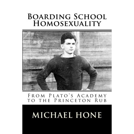 Boarding School Homosexuality : From Plato's Academy to the Princeton Rub (Paperback)