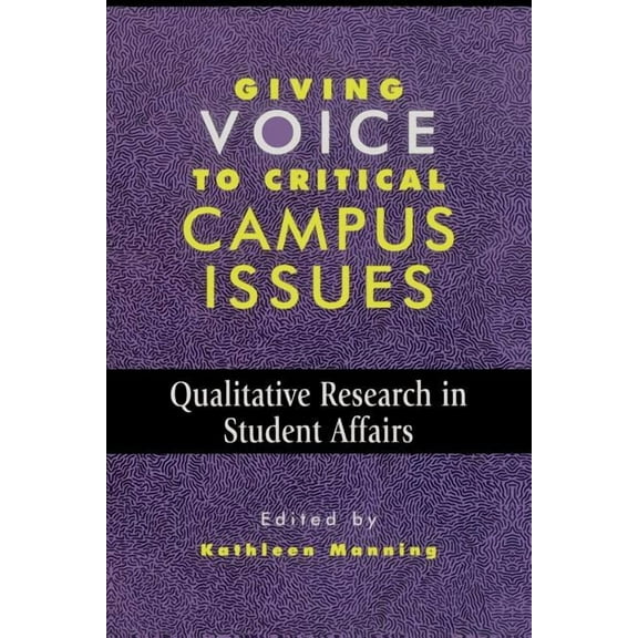 American College Personnel Association Giving Voice to Critical Campus Issues: Qualitative Research in Student Affairs, Book 5, (Paperback)