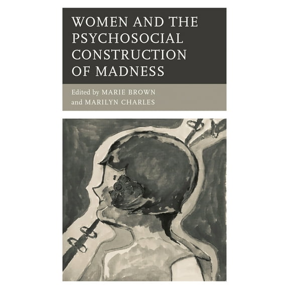 Psychoanalytic Studies: Clinical, Social Women and the Psychosocial Construction of Madness, (Paperback)
