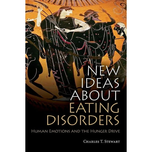 New Ideas about Eating Disorders: Human Emotions and the Hunger Drive, (Paperback)
