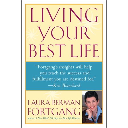 Living Your Best Life : Ten Strategies for Getting From Where You Are to Where You're Meant to (Getting The Best Appraisal On Your Home)