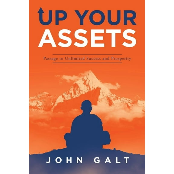 Up Your Assets: Passage to Unlimited Success and Prosperity, (Paperback)