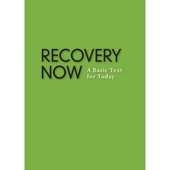 Pre-Owned Recovery Now: A Basic Text for Today (Paperback) 1616495073 9781616495077