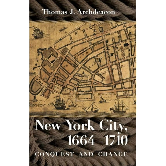 New York City, 1664-1710: Conquest and Change, (Paperback)