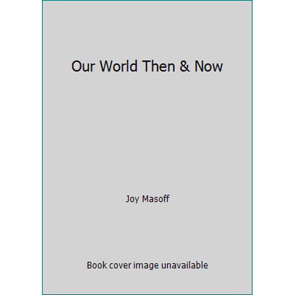 Pre-Owned Our World Then & Now (Hardcover) 0972715665 9780972715669