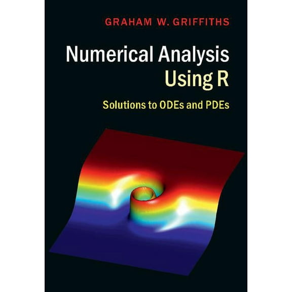 Numerical Analysis Using R: Solutions to Odes and Pdes, (Hardcover)