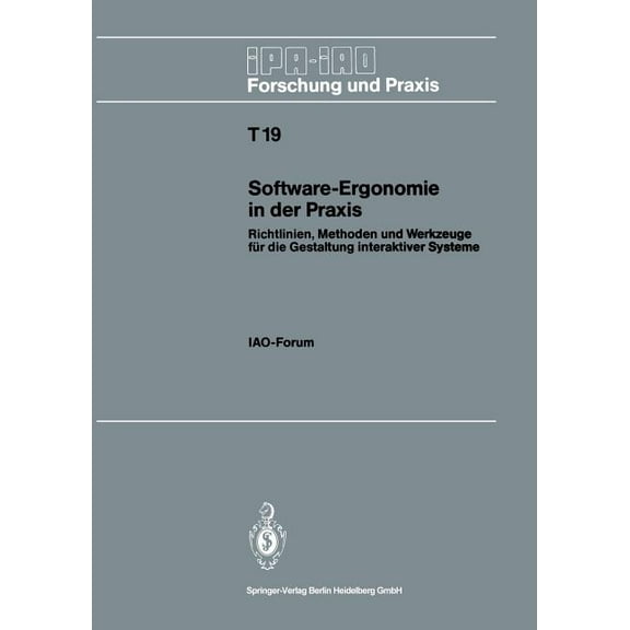 IPA-Iao - Forschung Und Praxis Tagungsbe Software-Ergonomie in Der PRAXIS: Richtlinien, Methoden Und Werkzeuge FÃ¼r Die Gestaltung Interaktiver Systeme, Book 19, (Paperback)