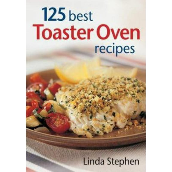 Pre-Owned 125 Best Toaster Oven Recipes (Paperback) 0778800865 9780778800866