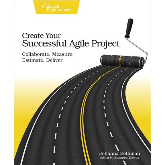 Pre-Owned Create Your Successful Agile Project: Collaborate, Measure, Estimate, Deliver (Paperback) 1680502603 9781680502602