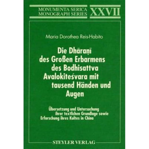 Pre-Owned Monumenta Serica Monograph Die Dharani Des Groen Erbarmens Des Boddhisatva Avalokitesvara Mit Tausend Hnden Und Augen. bersetzung Und Untersuchu, (Paperback)