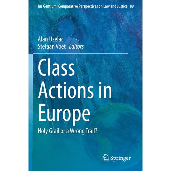 Ius Gentium: Comparative Perspectives on Class Actions in Europe: Holy Grail or a Wrong Trail?, Book 89, (Paperback)