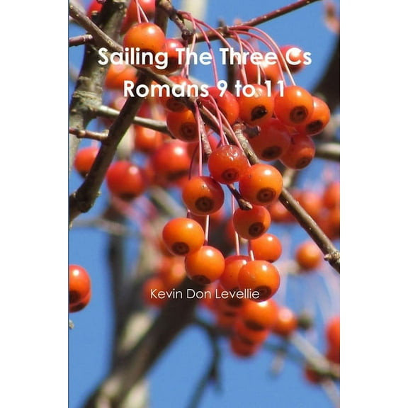 Sailing The Three Cs Romans 9 to 11, (Paperback)