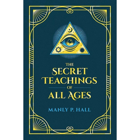 Dover Occult The Secret Teachings of All Ages: An Encyclopedic Outline of Masonic, Hermetic, Qabbalistic and Rosicrucian Symbolical P, (Hardcover)