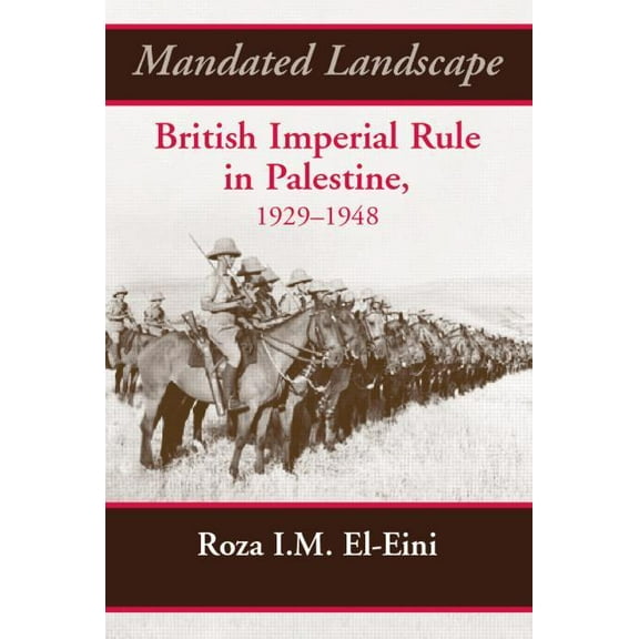 Mandated Landscape: British Imperial Rule in Palestine 1929-1948, (Paperback)