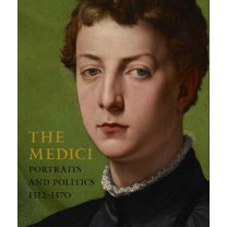 The Medici: Portraits and Politics, 1512-1570, (Hardcover)