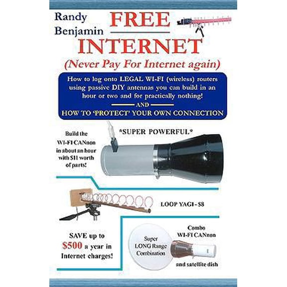 Pre-Owned FREE Internet: Don't pay for internet - Save hundreds of dollars a year by building one of these simple WIFI antennas! (Paperback) 0967936136 9780967936130