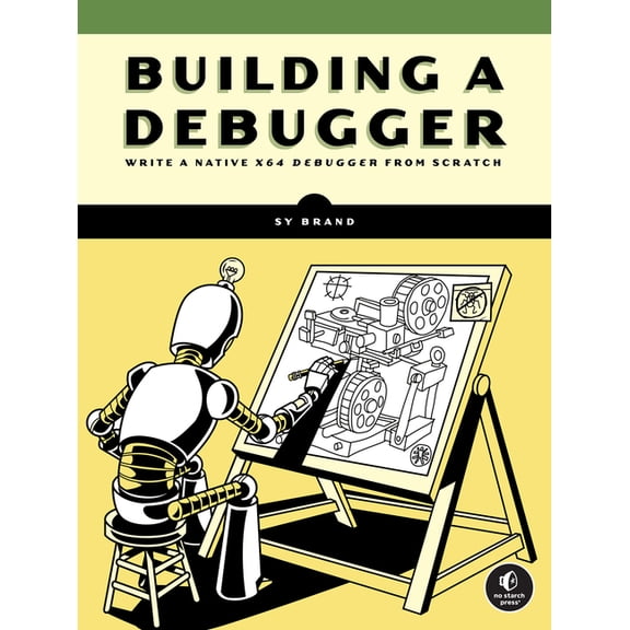 Building a Debugger: Write a Native X64 Debugger from Scratch, (Paperback)