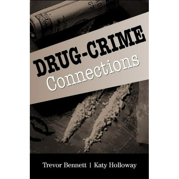 Cambridge Studies in Criminology Drug-Crime Connections, (Paperback)
