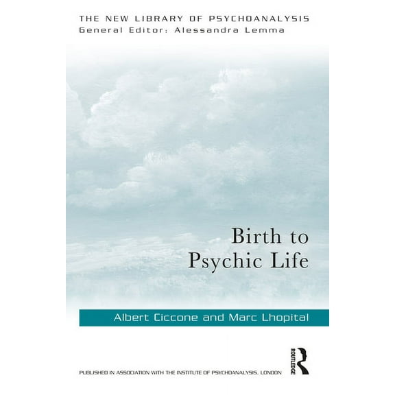 New Library of Psychoanalysis Birth to Psychic Life, (Paperback)