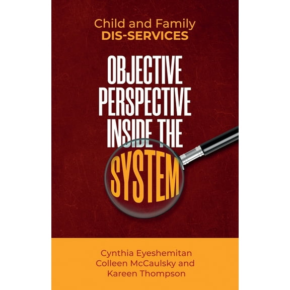 Child and Family Dis-Services Child and Family Dis-services: Objective Perspective Inside the System, Book 1, (Paperback)